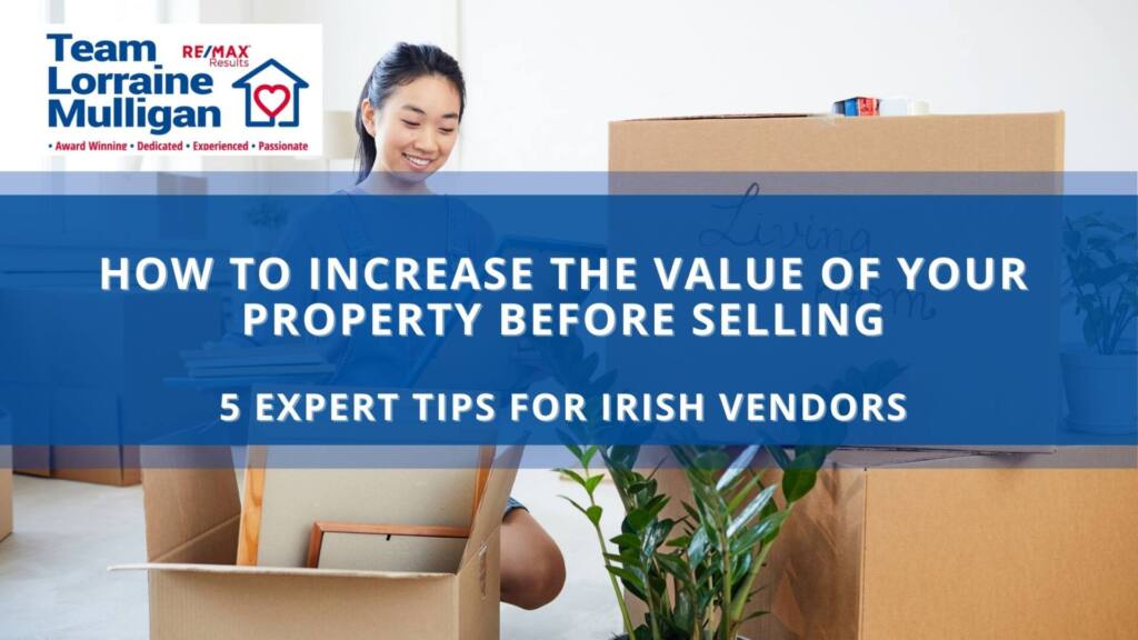 Vendor decluttering and staging a home in Lucan and Celbridge area before selling — How to Increase the Value of Your Property Before Selling in Ireland