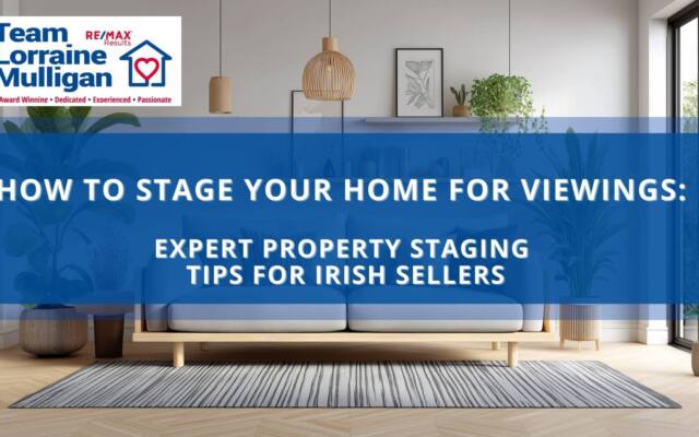 How to Stage Your Home for Viewings — Expert Property Staging Tips for Irish Sellers