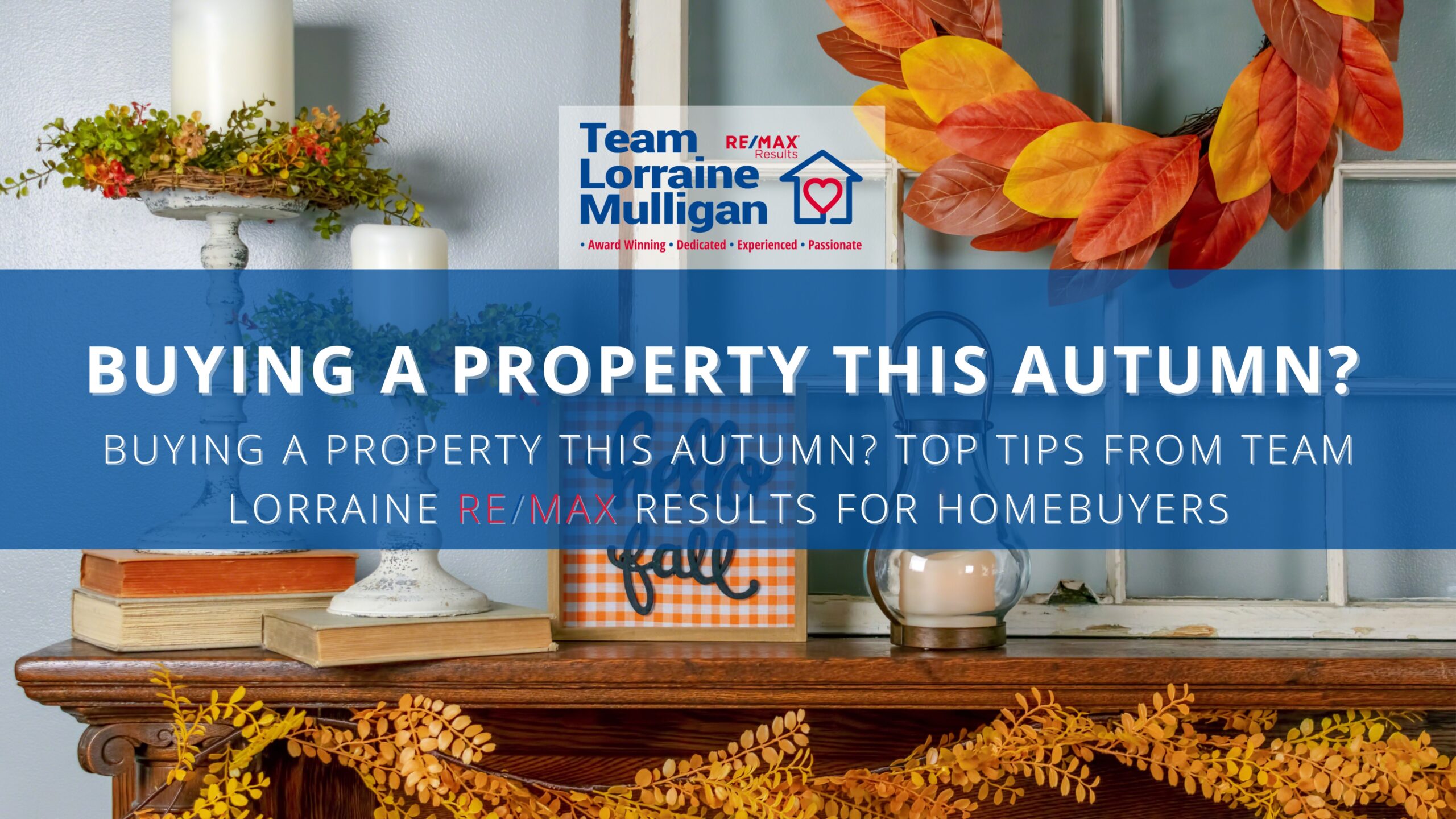 Buying A Property This Autumn? Top Tips from Team Lorraine Mulligan RE/MAX Results for Dublin Home Seekers