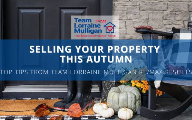 Selling Your Property This Autumn: Top Tips from Team Lorraine Mulligan RE/MAX Results