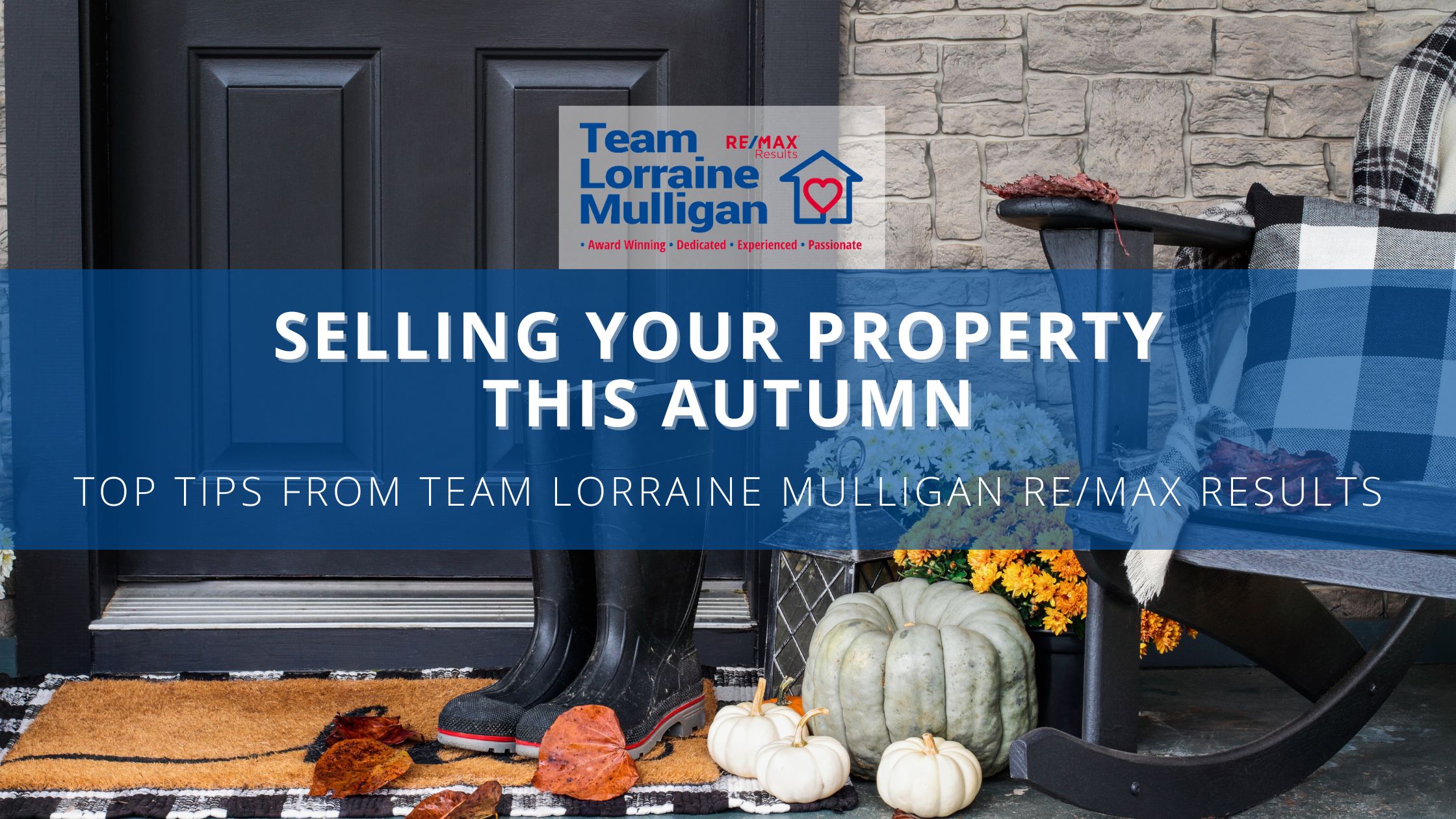 Selling Your Property This Autumn: Top Tips from Team Lorraine Mulligan RE/MAX Results