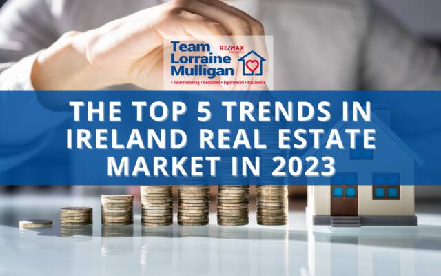 The Top 5 Trends in Ireland Real Estate Market in 2023