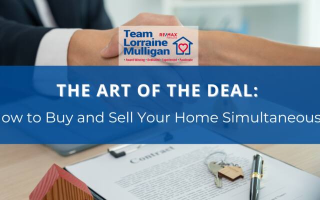The Art of the Deal: How to Buy and Sell Your Home Simultaneously