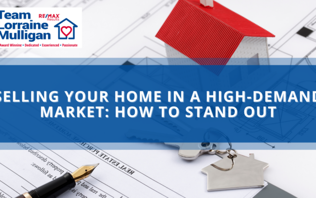 Selling Your Home in a High-Demand Market: How to Stand Out
