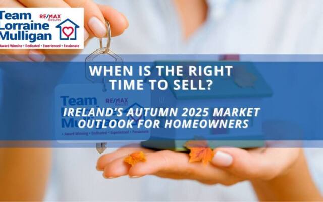 When Is the Right Time to Sell? Ireland’s Autumn 2025 Market Outlook for Homeowners