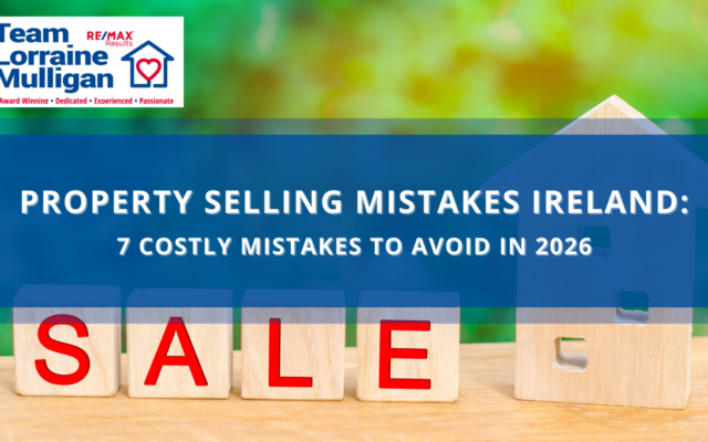 Property Selling Mistakes Ireland: 7 Costly Mistakes to Avoid in 2026