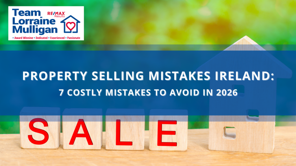 Property Selling Mistakes Ireland: 7 Costly Mistakes to Avoid in 2026