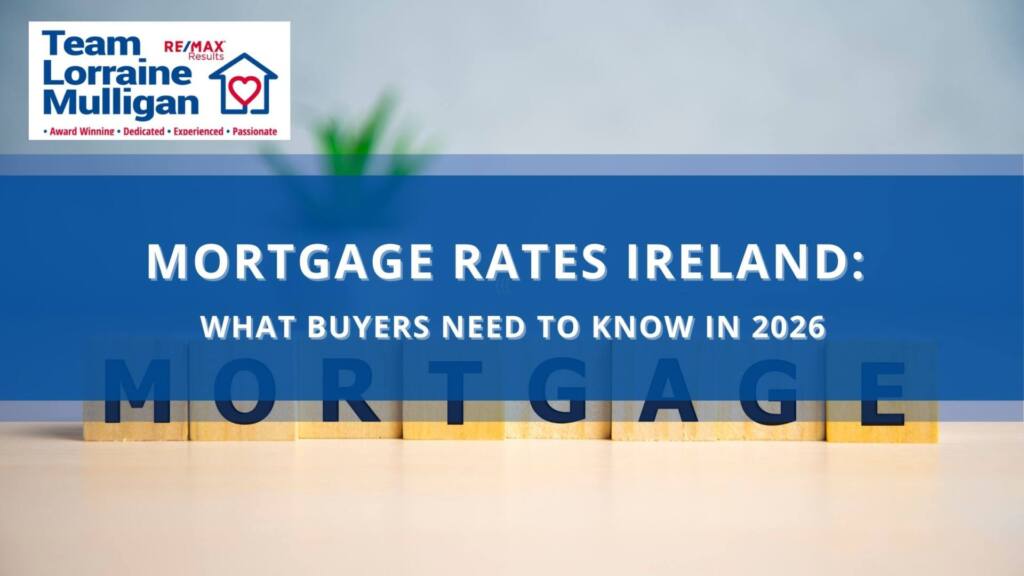 Mortgage Rates Ireland 2026 — What Buyers Need to Know