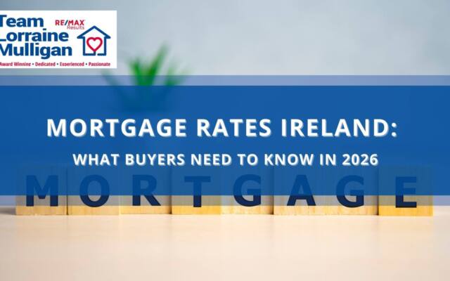 Mortgage Rates Ireland 2026 — What Buyers Need to Know