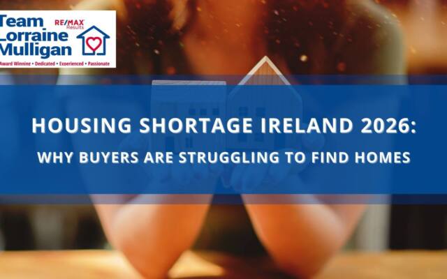 Housing Shortage Ireland 2026: Why Buyers Are Struggling to Find Homes