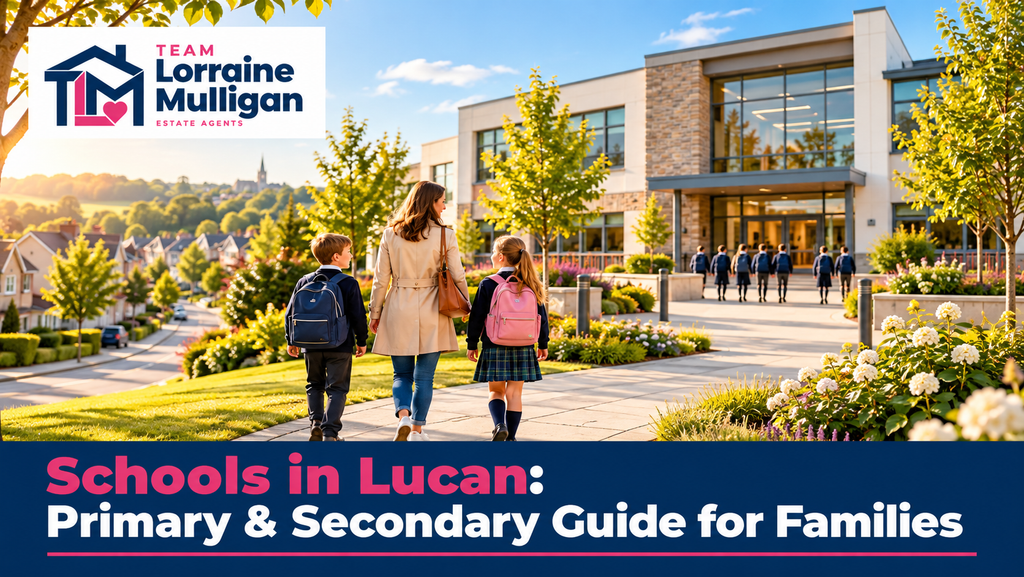 Mother walking with two schoolchildren towards a modern school in Lucan, Co. Dublin, surrounded by residential neighbourhoods and landscaped gardens, featuring Team Lorraine Mulligan Estate Agents branding.