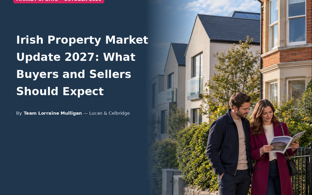 Irish Property Market 2027: Outlook for Buyers & Sellers